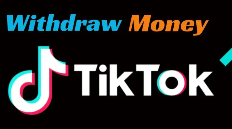 How To Withdraw Money From TikTok? Expert Pathway